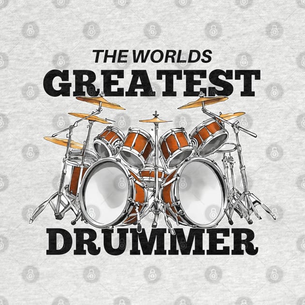 The Worlds Greatest Drummer by Wilcox PhotoArt